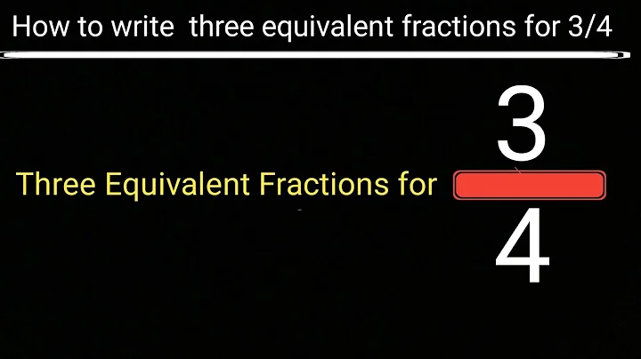 How to write three equivalent fractions of 3/4 ||Equivalent Fractions for 3/4