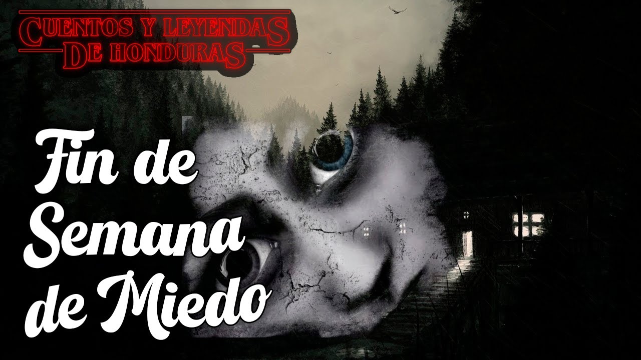 Fin de Semana de Miedo  | Cuentos y Leyendas de Honduras