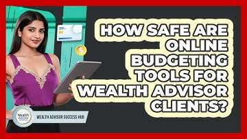 How Safe Are Online Budgeting Tools For Wealth Advisor Clients? - Wealth Advisor Success Hub