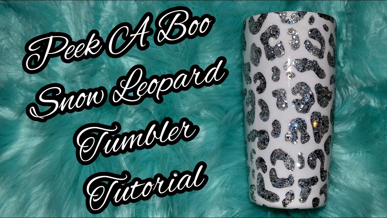 Peek A Boo Snow Leopard Epoxy Tumbler Tutorial PeekABoo