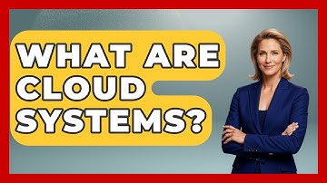 What Are Cloud Systems? - Weather Watchdog