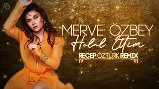 Merve Özbey - Helal Ettim (Recep Öztürk Remix) Resimi