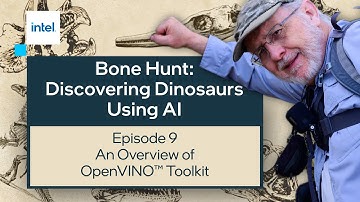 An Overview of OpenVINO™ toolkit | Bone Hunt: Discovering Dinosaurs Using AI | Intel Software