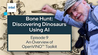 An Overview of OpenVINO™ toolkit | Bone Hunt: Discovering Dinosaurs Using AI | Intel Software