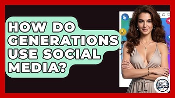 How Do Generations Use Social Media? - Trend Unwrapper