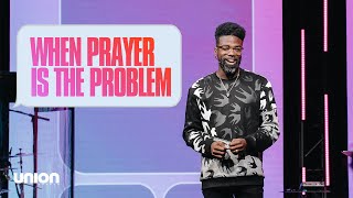 Pastor Stephen Chandler - When Prayer Is the Problem