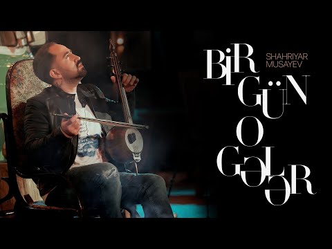 Shahriyar Musayev — Bir Gün O Gələr (Official Video 2022)
