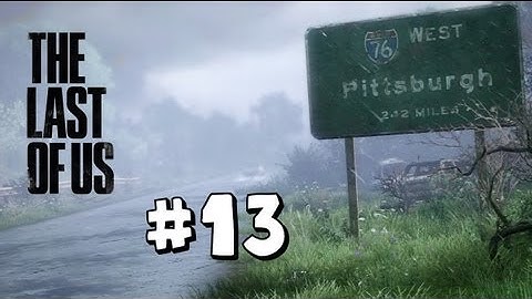The Last Of Us Walkthrough/Playthrough Part 13 - Pittsburgh (5)