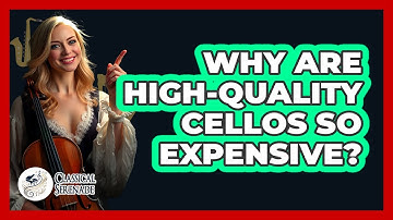 Why Are High-quality Cellos So Expensive? - Classical Serenade