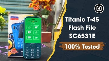 Titanic T45 Flash File 6531E || 100% Tested || CM2SCR Read Firmware