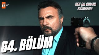 Ben Bu Cihana Sığmazam 64. Bölüm atvturkiye