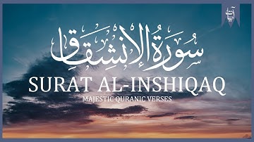 Surat Al-Inshiqaq (The Sundering) | سورة الإنشقاق