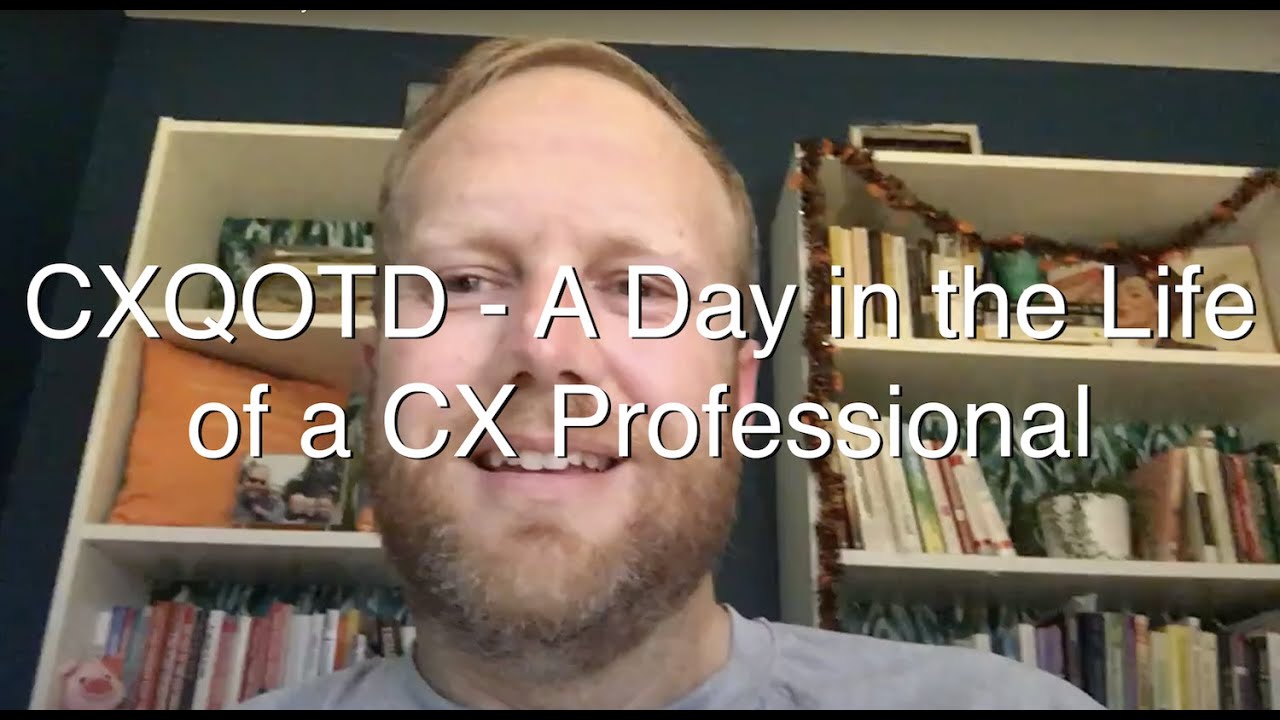 CXQOTD October 12 - A Day in the Life of a CX Professional