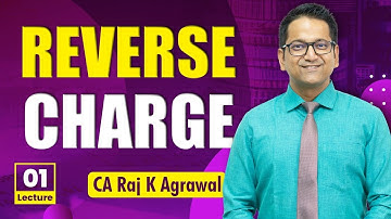 66. Reverse Charge | Introduction, Goods under reverse charge