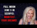 Full Moon June 3 in Scorpio: Manifest Your Dreams!