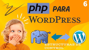 PHP para WordPress. ESTRUCTURAS DE CONTROL.