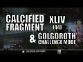 Destiny - Calcified Fragment: XLIV (44) - Golgoroth Challenge Mode