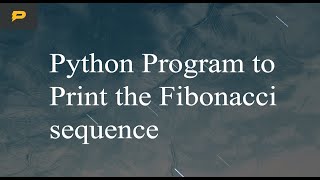 Python Program to Print the Fibonacci sequence