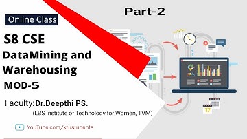 CS402 Data Mining and Warehousing Module-5 Part-2 | KTU S8 CSE Online Class
