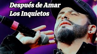 Video thumbnail of "Después de amar - Los Inquietos"