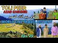 [ TOLi PEER | AZAD KASHMIR ] RAWALAKOT |  آذاد کشمیر تولی پیر Eps.25 | Tariq.World History.