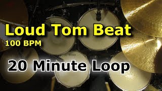 20 Minute Beat - Loud Tom Beat 100 BPM