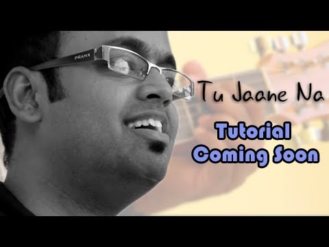 Tu Jaane Na guitar Lesson Coming Soon - Ajab Prem Ki Ghazab Kahani