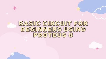 Tutorial Basic Circuit For Beginners Using Proteus 8