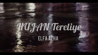 ELFA AZHA ~ HUJAN TERELIYE