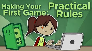 Making Your First Game: Practical Rules  Setting (and Keeping) Goals  Extra Credits