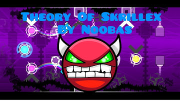 Geometry Dash - Theory Of Skrillex by Noobas 100% (Very Easy/Easy Demon)
