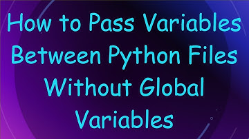 How to Pass Variables Between Python Files Without Global Variables