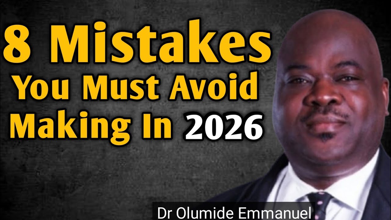 8 Mistakes You Want To Avoid Making In 2026 | Dr Olumide Emmanuel  Sermons