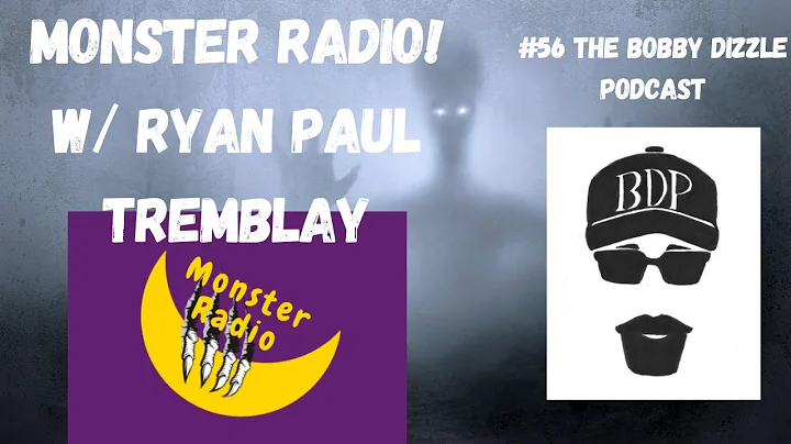 Monster Radio w/ Ryan Paul Tremblay - #56 Bobby Dizzle Podcast