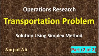 Lec 12 - (2 of 4) Transportation Problem - Solution Using Simplex Method