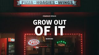 Charlie Oriain - Grow Out Of It (Lyrics)