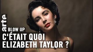 C’était quoi Elizabeth Taylor ? - Blow Up - ARTE