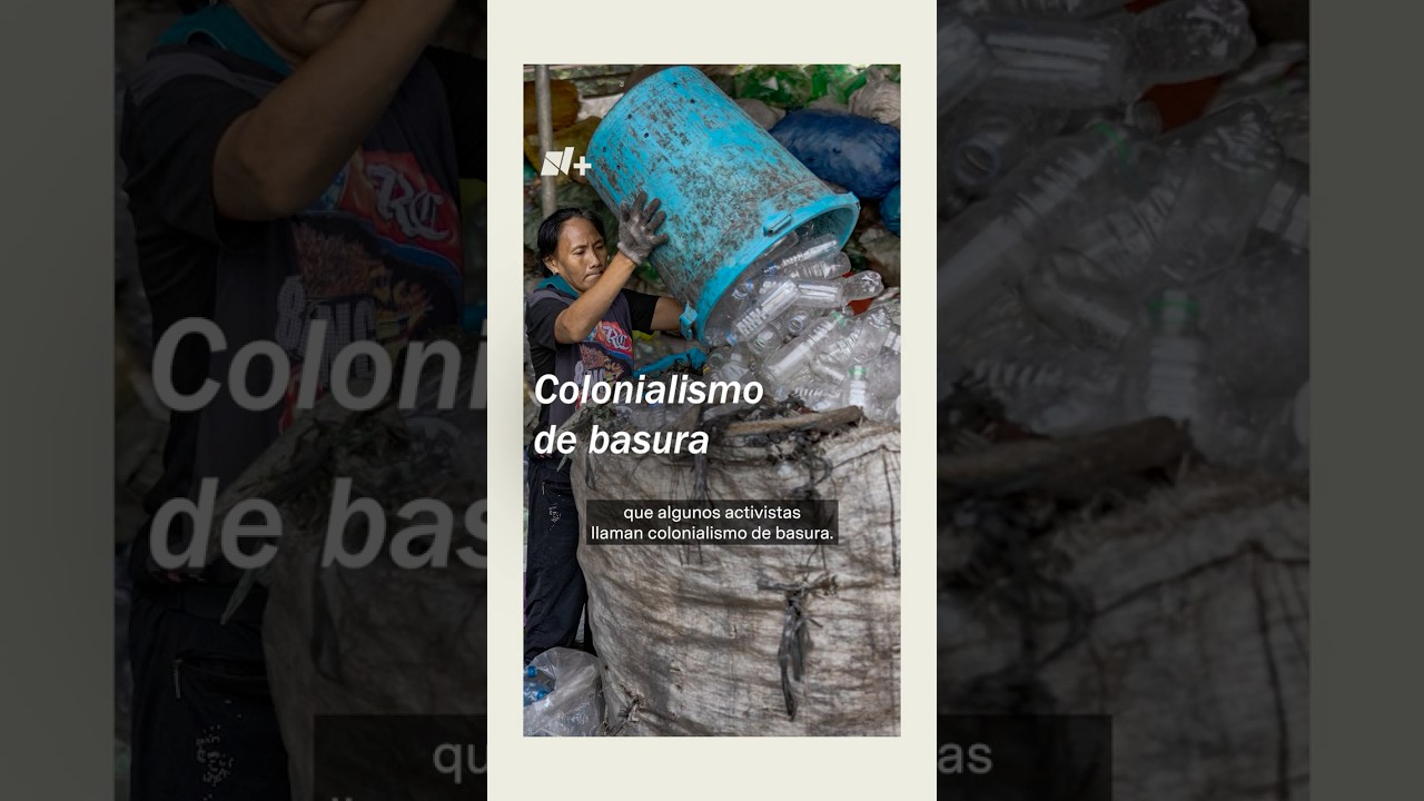¿Qué es el “colonialismo de basura" y cómo nos afecta? - N+ #shorts