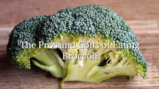 The Pros and Cons of Eating Broccoli