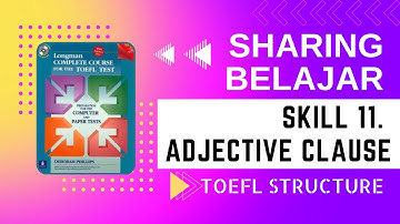 SHARING BELAJAR TOEFL || SKILL 11. USE ADJECTIVE CLAUSE CONNECTORS CORRECTLY || TOEFL STRUCTURE