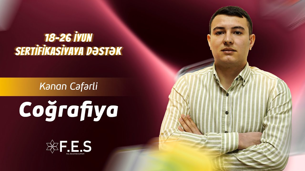 Coğrafiya / DƏSTƏK - 1 / FES ACADEMY / Kənan Cəfərli