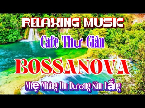 Lk Nhạc Không Lời Bossa Nova Hay Nhất 2026 | Nhạc Cafe Nhẹ Nhàng Thư Giãn Đầu Óc | Organ Channel