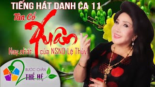 TIẾNG HÁT DANH CA 11 - NSND LỆ THỦY & NHỮNG BÀI TÂN CỔ XUÂN HAY NHẤT TRONG SỰ NGHIỆP CA HÁT