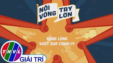 Giao lưu nghệ thuật trực tuyến đặc biệt: NỐI VÒNG TAY LỚN - ĐỒNG LÒNG VƯỢT QUA COVID-19 | Trailer