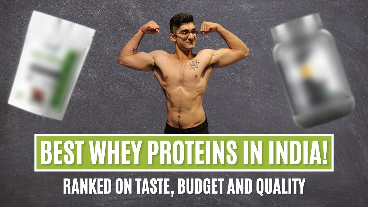 BEST WHEY PROTEINS IN INDIA (2022) Taste, Budget & Quality Ranking