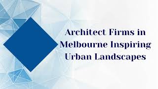 Architect Firms in Melbourne Inspiring Urban Landscapes