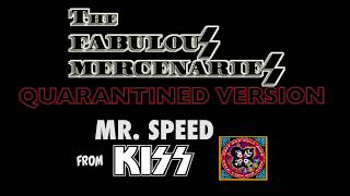 Kiss- Mr. Speed (cover) - by The Fabulous Mercenaries
