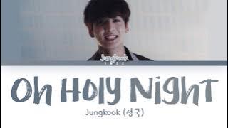 Jungkook (정국) – Oh Holy Night (Cover) (Eng) Color Coded Lyrics/ 가사