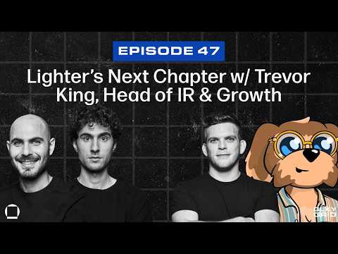 Lighter’s Next Chapter w/ Trevor King, Head of IR & Growth