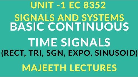 EC8352 SIGNALS AND SYSTEMS BASIC CONTINUOUS TIME SIGNALS-1